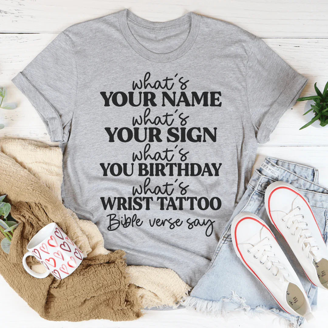 What's Your Name What's Your Sign Tee