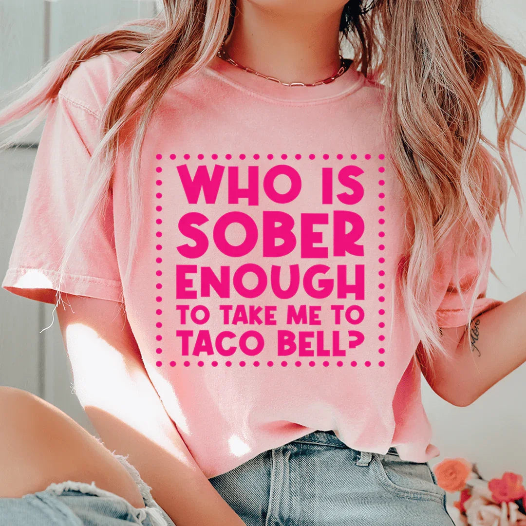 Girls Night Short-Sleeve Tee – "Who Is Sober Enough To Take Me To Taco Bell"