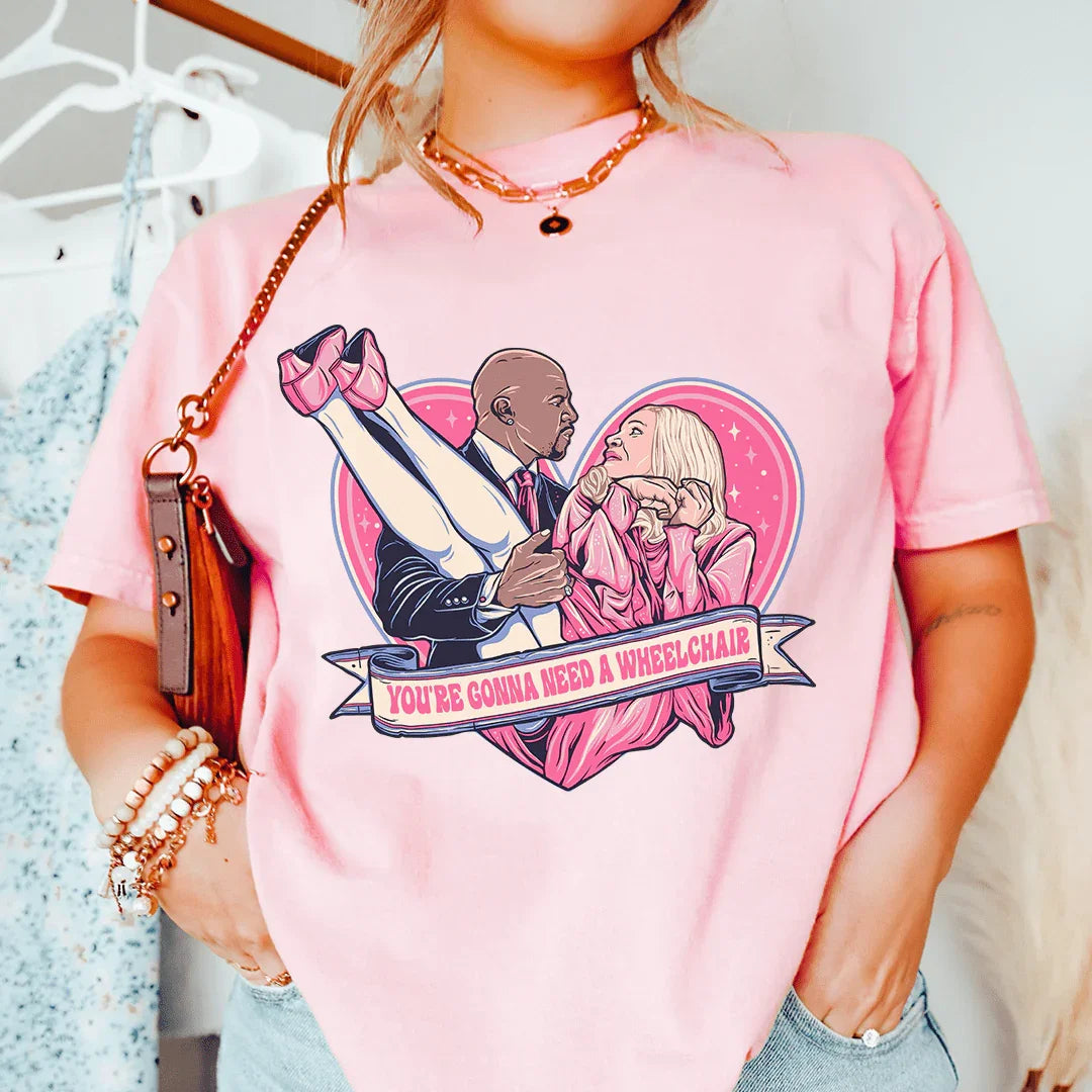 You're Gonna Need A Wheelchair Tee